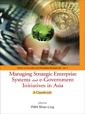 cover image of Managing Strategic Enterprise Systems and E-government Initiatives In Asia